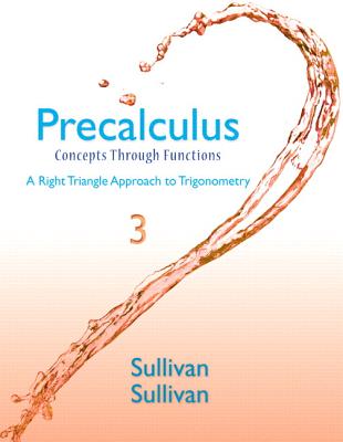 Precalculus: Concepts Through Functions, A Right Triangle Approach to Trigonometry Plus NEW MyLab Math with eText -- Access Card Package - Sullivan, Michael