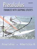 Precalculus: Enhanced with Graphing Utilities - Sullivan, Michael J, III