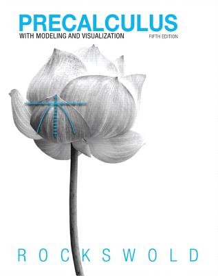 Precalculus with Modeling & Visualization: A Right Triangle Approach - Rockswold, Gary K