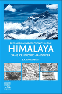 Precambrian Geotectonics in the Himalaya: Sans Cenoxoic Hangover