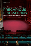Precarious Figurations: Shylock on the German Stage, 1920-2010