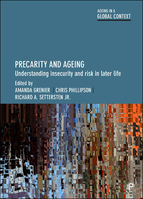 Precarity and Ageing: Understanding Insecurity and Risk in Later Life - Luo, Baozhen (Contributions by), and Polivka, Larry (Contributions by), and D Fine, Michael (Contributions by)