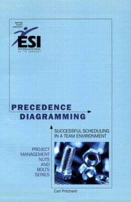 Precedence Diagramming: Successful Scheduling in a Team Environment, Second Edition - Pritchard, Carl L