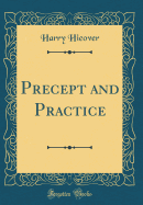 Precept and Practice (Classic Reprint)