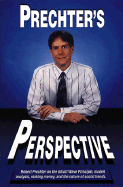 Prechters Perspective: Robert Prechter on the Elliott Wave Principle Market Analysis and the Nature of Social Trends - Prechter, Robert R, Jr., and Kendall, Peter (Editor)