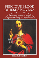 Precious Blood of Jesus Novena: A Nine-Day Journey of Prayer, Spiritual Healing, and Redemption