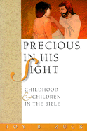 Precious in His Sight: Childhood and Children in the Bible