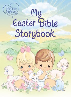 Precious Moments: My Easter Bible Storybook - Precious Moments