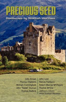 Precious Seed: Discourses by Scottish Worthies - M'Cheyne, Robert Murray (Contributions by), and Chalmers, Thomas (Contributions by), and Fairbairn, Patrick (Contributions by)