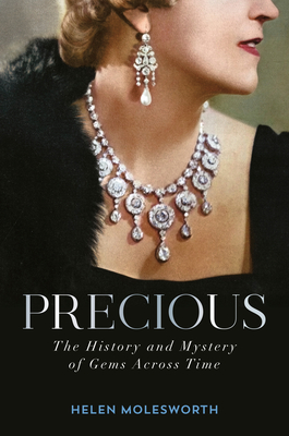 Precious: The History and Mystery of Gems Across Time - Molesworth, Helen