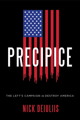 Precipice: The Left's Campaign to Destroy America - Deiuliis, Nicholas