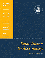 Precis: An Update in Obstetrics and Gynecology: Reproductive Endocrinology