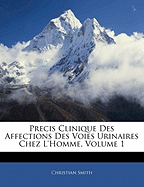 Precis Clinique Des Affections Des Voies Urinaires Chez L'homme, Volume 1