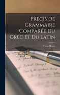 Precis De Grammaire Compare Du Grec Et Du Latin