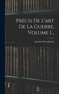 Precis de L'Art de La Guerre, Volume 1...