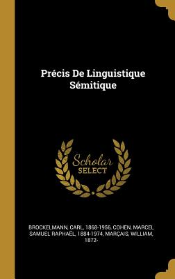 Precis de Linguistique Semitique - 1868-1956, Brockelmann Carl, and Cohen, Marcel Samuel Rapha?l 1884-1974 (Creator), and 1872-, Mar?ais William