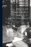 Precis de Toxicologie Clinique Et Medico-Legale