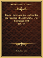 Precis Historique Sur Les Comtes De Perigord Et Les Branches Qui En Descendent (1836)