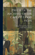 Precis of the Archives of the Cape of Good Hope