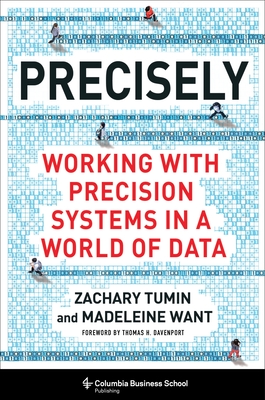 Precisely: Working with Precision Systems in a World of Data - Tumin, Zachary, and Want, Madeleine