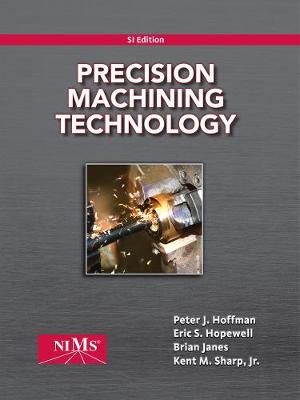 Precision Machining Technology, Si Edition - Hoffman, Peter J, and Hopewell, Eric S, and Janes, Brian