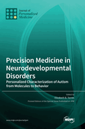 Precision Medicine in Neurodevelopmental Disorders: Personalized Characterization of Autism from Molecules to Behavior