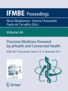 Precision Medicine Powered by pHealth and Connected Health: ICBHI 2017, Thessaloniki, Greece, 18-21 November 2017