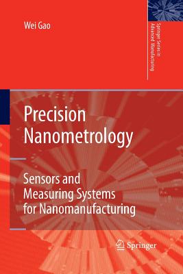 Precision Nanometrology: Sensors and Measuring Systems for Nanomanufacturing - Gao, Wei