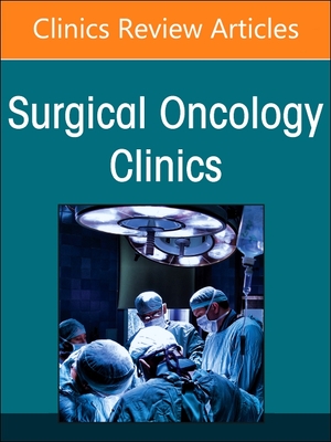 Precision Oncology and Cancer Surgery, an Issue of Surgical Oncology Clinics of North America: Volume 33-2 - Sicklick, Jason K, MD, Facs (Editor)