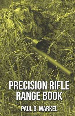 Precision Rifle Range Book - Markel, Paul G
