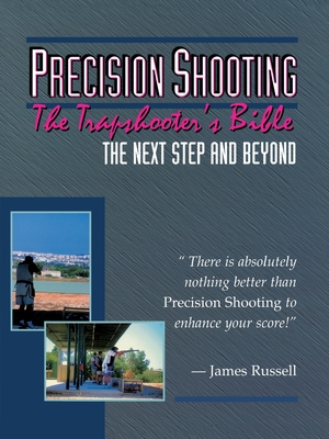 Precision Shooting: The Trapshooter's Bible - Russell, James