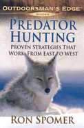 Predator Hunting: Proven Strategies That Work from East to West - Spomer, Ron