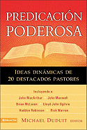 Predicacion Poderosa: Ideas Dinamicas de 20 Destacados Pastores - Duduit, Michael (Editor)