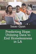 Predicting Hope: Utilizing Data to End Homelessness in LA