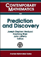 Prediction and Discovery: Ams-IMS-Siam Joint Summer Research Conference Machine and Statistical Learning: Prediction and Discovery, June 25-29, 2006, Snowbird, Utah