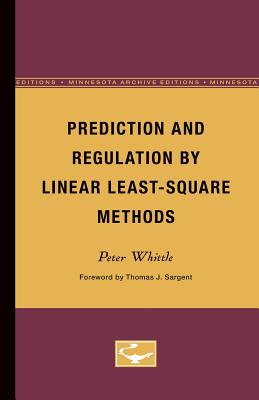 Prediction and Regulation by Linear Least-Square Methods - Whittle, Peter