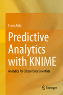 Predictive Analytics with Knime: Analytics for Citizen Data Scientists