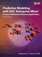 Predictive Modeling with SAS Enterprise Miner: Practical Solutions for Business Applications, Third Edition