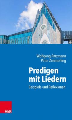 Predigen mit Liedern: Beispiele und Reflexionen - Ratzmann, Wolfgang, and Zimmerling, Peter