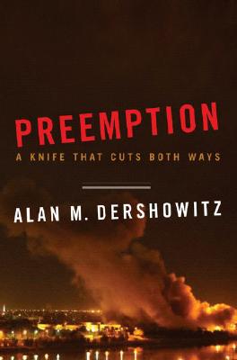 Preemption: A Knife That Cuts Both Ways - Dershowitz, Alan M