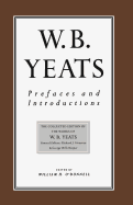Prefaces and Introductions: Uncollected Prefaces and Introductions by Yeats to Works by Other Authors and to Anthologies Edited by Yeats