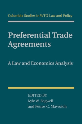 Preferential Trade Agreements: A Law and Economics Analysis - Bagwell, Kyle W. (Editor), and Mavroidis, Petros C. (Editor)