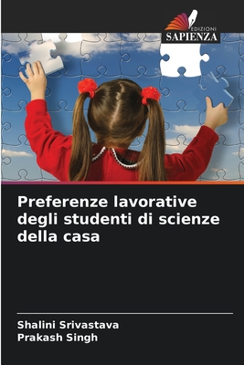 Preferenze lavorative degli studenti di scienze della casa - Srivastava, Shalini, and Singh, Prakash