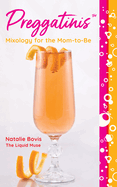 Preggatinis(tm): Mixology for the Mom-To-Be