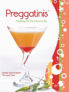 PreggatinisTM: Mixology For The Mom-To-Be