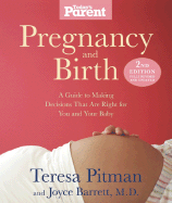 Pregnancy and Birth: A Guide to Making Decisions That Are Right for You and Your Baby