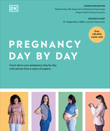 Pregnancy Day by Day: Count Down Your Pregnancy Day by Day with Advice from a Team of Experts