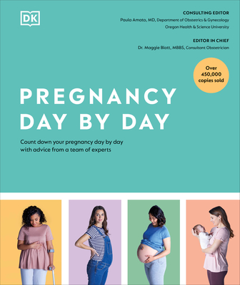Pregnancy Day by Day: Count Down Your Pregnancy Day by Day with Advice from a Team of Experts - DK