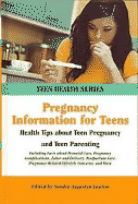 Pregnancy Information for Teens: Health Tips about Teen Pregnancy and Teen Parenting: Including Facts about Prenatal Care, Pregnancy Complications, Labor and Delivery, Postpartum Care, Pregnancy-Related Lifestyle Concerns, and More