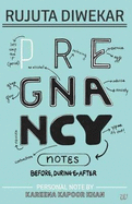 Pregnancy Notes: Before, During & After